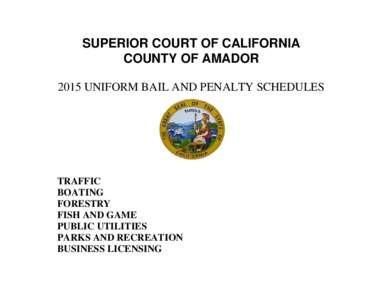 SUPERIOR COURT OF CALIFORNIA COUNTY OF AMADOR 2015 UNIFORM BAIL AND PENALTY SCHEDULES TRAFFIC BOATING