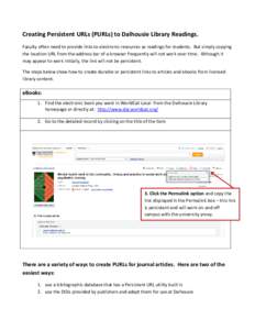 Creating Persistent URLs (PURLs) to Dalhousie Library Readings. Faculty often need to provide links to electronic resources as readings for students. But simply copying the location URL from the address bar of a browser 