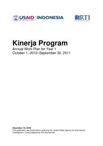 Kinerja Program Annual Work Plan for Year 1 October 1, 2010–September 30, 2011 December 15, 2010 This publication was produced for review by the United States Agency for International