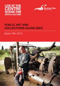 PUBLIC ART AND COLLECTIONS GUIDELINES Scenic Rim 2013 Sculptor Christopher Trotter- Boonah