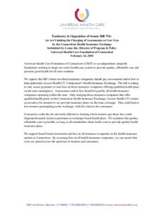 Testimony in Opposition of Senate Bill 754: An Act Limiting the Charging of Assessments or User Fees by the Connecticut Health Insurance Exchange Submitted by Lynne Ide, Director of Program & Policy Universal Health Care