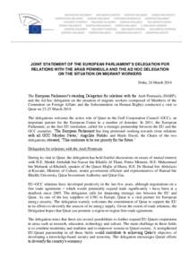 JOINT STATEMENT OF THE EUROPEAN PARLIAMENT’S DELEGATION FOR RELATIONS WITH THE ARAB PENINSULA AND THE AD HOC DELEGATION ON THE SITUATION ON MIGRANT WORKERS Doha, 24 March 2014 The European Parliament’s standing Deleg