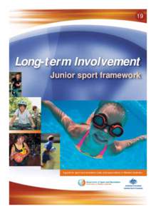 19  Long-term Involvement Junior sport framework  A guide for sport and recreation clubs and associations in Western Australia.