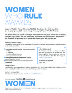 WHO AWARDS As part of the 2014 Women Rule series, POLITICO, Google and Tory Burch Foundation are recognizing remarkable women through the inaugural Women Who Rule Awards. The Women Who Rule Awards will spotlight three wo