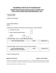 VELAMMAL INSTITUTE OF TECHNOLOGY TRANSFER APPLICATION FROM ANOTHER COLLEGE TO VELAMMAL TECH. FOR B.E. / B.TECH DEGREE COURSES (ODD SEMESTER) 2014 – [removed]Name of the Student (in CAPITAL LETTER)