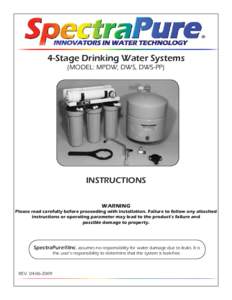 4-Stage Drinking Water Systems (MODEL: MPDW, DWS, DWS-PP) INSTRUCTIONS WARNING Please read carefully before proceeding with installation. Failure to follow any attached