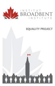 EQUALITY PROJECT  About the Broadbent Institute Founded in 2011, with the endorsement of Jack Layton, the Broadbent Institute is Canada’s newest resource for social democrats seeking change. The Institute is committed