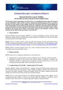 COMMON SECURITY AND DEFENCE POLICY Regional Maritime Capacity Building for the Horn of Africa and the Western Indian Ocean The European Union is planning for the launch of a new strengthening mission under the Common Sec