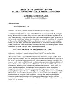 OFFICE OF THE ATTORNEY GENERAL FLORIDA NEW MOTOR VEHICLE ARBITRATION BOARD QUARTERLY CASE SUMMARIES July[removed]September[removed]3rd Quarter)  JURISDICTION: