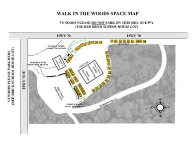 WALK IN THE WOODS SPACE MAP VENDORS PLEASE DO NOT PARK ON THIS SIDE OF HWY (USE RED BRICK SCHOOL HOUSE LOT) HWY 70