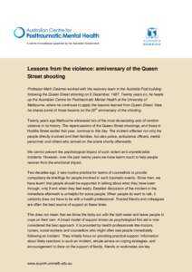 A centre of excellence supported by the Australian Government  Lessons from the violence: anniversary of the Queen Street shooting Professor Mark Creamer worked with the recovery team in the Australia Post building follo