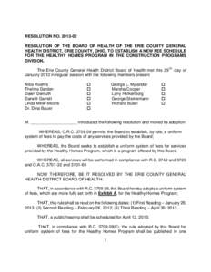 RESOLUTION NO[removed]RESOLUTION OF THE BOARD OF HEALTH OF THE ERIE COUNTY GENERAL HEALTH DISTRICT, ERIE COUNTY, OHIO, TO ESTABLISH A NEW FEE SCHEDULE FOR THE HEALTHY HOMES PROGRAM IN THE CONSTRUCTION PROGRAMS DIVISION,