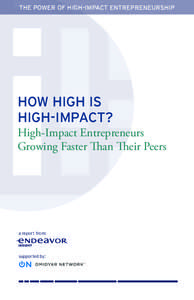 THE POWER OF HIGH-IMPACT ENTREPRENEURSHIP  HOW HIGH IS HIGH-IMPACT? High-Impact Entrepreneurs Growing Faster Than Their Peers
