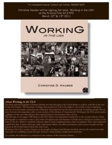 For immediate release: Contact judi Combs, [removed]Christine Hauber will be signing her book ‘Working in the USA’ at the Arizona Fine Art EXPO March 12th & 13th 2011