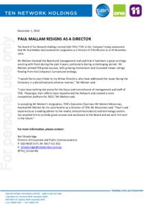 For personal use only  December 1, 2014 PAUL MALLAM RESIGNS AS A DIRECTOR The Board of Ten Network Holdings Limited (ASX:TEN) (‘TEN’ or the ‘Company’) today announced