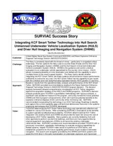 SURVIAC Success Story Integrating KCF Smart Tether Technology into Hull Search Unmanned Underwater Vehicle Localization System (HULS) and Diver Hull Imaging and Navigation System (DHINS) http://iac.dtic.mil/surviac/