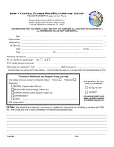 North Central Florida Post-Polio Support Group POLIO POST NEWS Subscription Form Please send this form via REGULAR MAIL to: North Central Florida Post-Polio Support Group 7180 SW 182nd Court, Dunnellon, FL[removed]IT IS IM