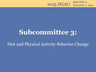 Subcommittee 3: Diet and Physical Activity Behavior Change