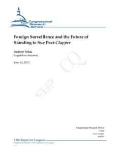 .  Foreign Surveillance and the Future of Standing to Sue Post-Clapper Andrew Nolan Legislative Attorney