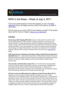 NIFA in the News – Week of July 4, 2011 Curious as to what happens to all the news releases you see in the NIFA newsroom? Here’s the weekly summary of NIFA in the news for the week of July 4, 2011. Did you know you c