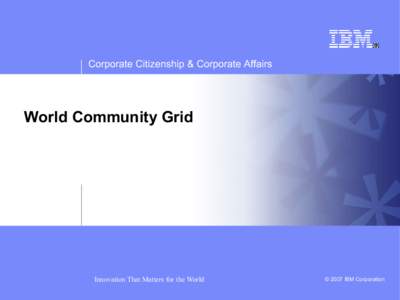 Corporate Citizenship & Corporate Affairs  World Community Grid Innovation That Matters for the World