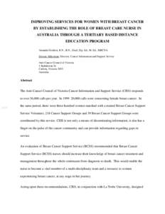 IMPROVING SERVICES FOR WOMEN WITH BREAST CANCER BY ESTABLISHING THE ROLE OF BREAST CARE NURSE IN AUSTRALIA THROUGH A TERTIARY BASED DISTANCE EDUCATION PROGRAM Amanda Hordern, R.N., B.N., Grad. Dip. Ed., M. Ed., MRCNA. Do