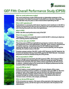 GEF Fifth Overall Performance Study (OPS5) What are overall performance studies? The overall performance studies (OPSs) provide an independent assessment of the achievements of the Global Environment Facility (GEF) up to