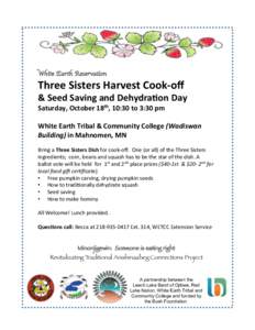 White Earth Reservation Three	
  Sisters	
  Harvest	
  Cook-­‐oﬀ	
    &	
  Seed	
  Saving	
  and	
  Dehydra8on	
  Day	
  