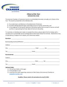 Citizen of the Year NOMINATION FORM The Vermont Chamber of Commerce honors an outstanding Vermonter annually as its Citizen of the Year. The award is presented to the individual who: 1) Has made major contributions to th