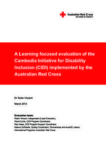 A Learning focused evaluation of the Cambodia Initiative for Disability Inclusion (CIDI) implemented by the Australian Red Cross  Dr Robin Vincent