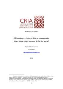 WORKING PAPER 9  O Historiador, o Leitor, o Rei e as Amantes deles: Sobre alguns efeitos perversos do fim das teorias Ângela Miranda Cardoso (CRIA-IUL)