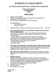 EUROPEAN PARLIAMENT EU-GEORGIA PARLIAMENTARY COOPERATION COMMITTEE TWELFTH MEETING[removed]March 2010 TBILISI DRAFT AGENDA