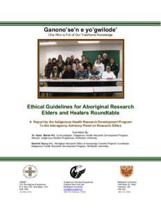 Ganono’se’n e yo’gwilode’ One Who is Full of Our Traditional Knowledge Ethical Guidelines for Aboriginal Research Elders and Healers Roundtable A Report by the Indigenous Health Research Development Program