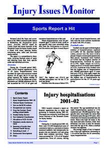 Injury Issues Monitor Sports Report a Hit Released amid the hype and excitement of the 2006 Commonwealth Games in Melbourne, the Hospitalised sports injury, Australia[removed]report by Louise Flood and James Harrison of 