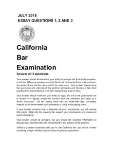 JULY 2015 ESSAY QUESTIONS 1, 2 AND 3 California Bar Examination