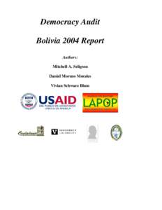 Democracy Audit Bolivia 2004 Report Authors: Mitchell A. Seligson Daniel Moreno Morales Vivian Schwarz Blum