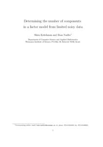 Determining the number of components in a factor model from limited noisy data Shira Kritchman and Boaz Nadler1 Department of Computer Science and Applied Mathematics Weizmann Institute of Science, P.O.Box 26, Rehovot 76