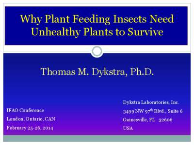 Why Plant Feeding Insects Need Unhealthy Plants to Survive Thomas M. Dykstra, Ph.D. Dykstra Laboratories, Inc.