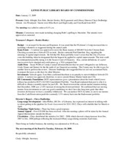 LEWES PUBLIC LIBRARY BOARD OF COMMISSIONERS Date: January 13, 2009 Present: Cindy Albright, Eric Hale, Beckie Healey, Ed Zygmonski and Library Director Chrys Dudbridge. Absent: Jon Woodyard. Guests were Mike Rawl and Hug