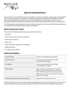 Epicure Catering Policies Epicure Catering at Sacramento State invites you to experience our gracious hospitality, exquisite cuisine, and unparalleled service at your next campus event. Whether you’re planning a seated