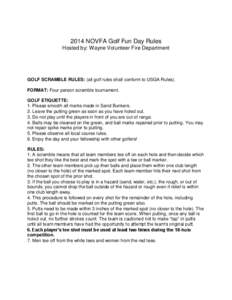 2014 NOVFA Golf Fun Day Rules Hosted by: Wayne Volunteer Fire Department GOLF SCRAMBLE RULES: (all golf rules shall conform to USGA Rules). FORMAT: Four person scramble tournament. GOLF ETIQUETTE: