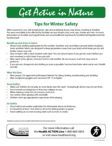 Get Active in Nature Tips for Winter Safety When exposed to very cold temperatures, skin and underlying tissues may freeze, resulting in frostbite. The areas most likely to be affected by frostbite are your fingers, toes