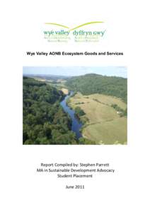 Systems ecology / Forest of Dean / Areas of Outstanding Natural Beauty in England / Ecological restoration / Ecosystem services / Ecosystem / Area of Outstanding Natural Beauty / Wye Valley / Biodiversity / Geography of the United Kingdom / Geography of Wales / Environment