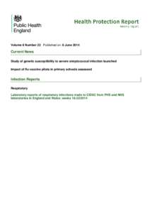 Volume 8 Number 22 Published on: 6 June[removed]Current News Study of genetic susceptibility to severe streptococcal infection launched Impact of flu vaccine pilots in primary schools assessed