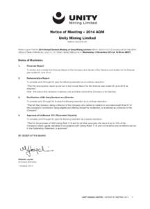 Notice of Meeting – 2014 AGM Unity Mining Limited ABNNotice is given that the 2014 Annual General Meeting of Unity Mining Limited ABNCompany) will be held at the offices of Baker & McKe