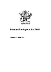 Queensland  Introduction Agents Act 2001 Current as at 1 January 2011