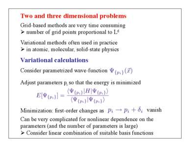 Two and three dimensional problems	 
 Grid-based methods are very time consuming Ø  number of grid points proportional to Ld