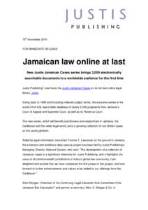 10th NovemberFOR IMMEDIATE RELEASE Jamaican law online at last New Justis Jamaican Cases series brings 2,000 electronically