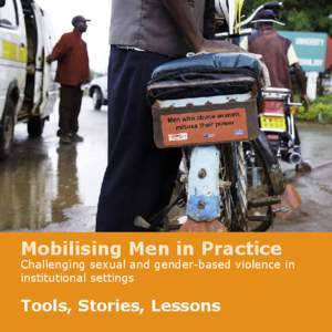Mobilising Men in Practice  Challenging sexual and gender-based violence in institutional settings  Tools, Stories, Lessons
