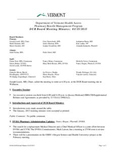 Department of Vermont Health Access Pharmacy Benefit Management Program DUR Board Meeting Minutes: [removed]Board Members: Present: Joseph Lasek, MD, Chair